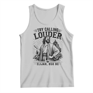 Funny Christian Elijah Faith Tank Top Try Calling Louder 850 BC Bible Graphic