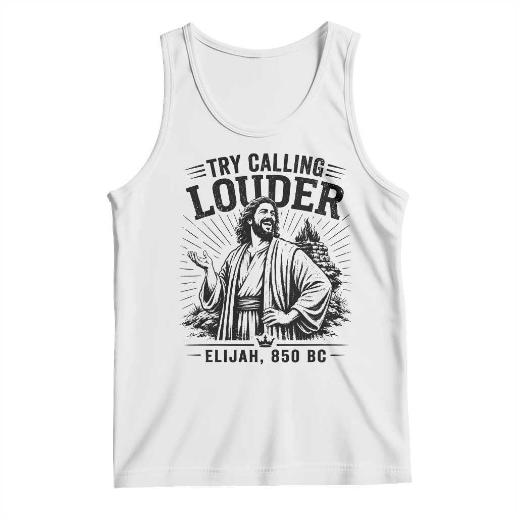 Funny Christian Elijah Faith Tank Top Try Calling Louder 850 BC Bible Graphic