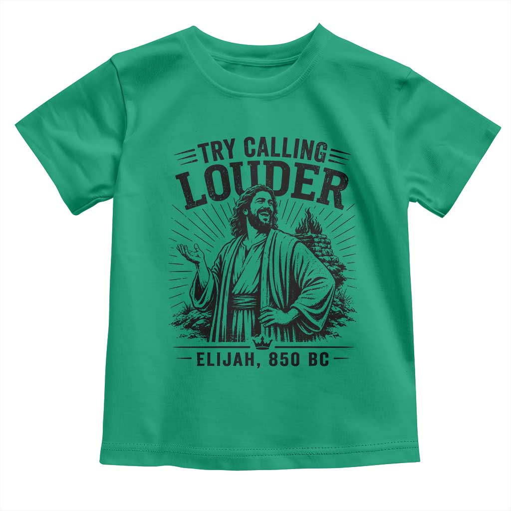 Funny Christian Elijah Faith Toddler T Shirt Try Calling Louder 850 BC Bible Graphic