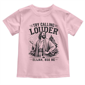 Funny Christian Elijah Faith Toddler T Shirt Try Calling Louder 850 BC Bible Graphic
