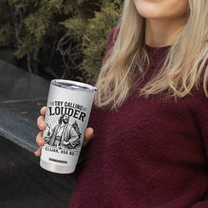 Funny Christian Elijah Faith Tumbler Cup Try Calling Louder 850 BC Bible Graphic TS12 Print Your Wear