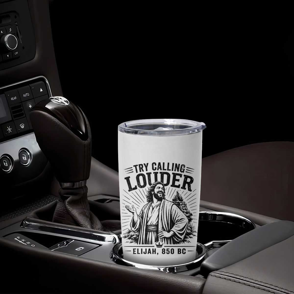 Funny Christian Elijah Faith Tumbler Cup Try Calling Louder 850 BC Bible Graphic TS12 Print Your Wear