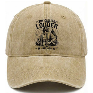 Funny Christian Elijah Faith Washed Cotton Baseball Cap Try Calling Louder 850 BC Bible Graphic