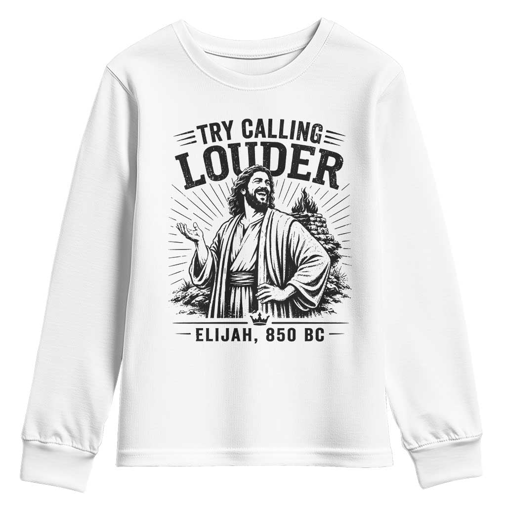 Funny Christian Elijah Faith Youth Sweatshirt Try Calling Louder 850 BC Bible Graphic TS12 White Print Your Wear