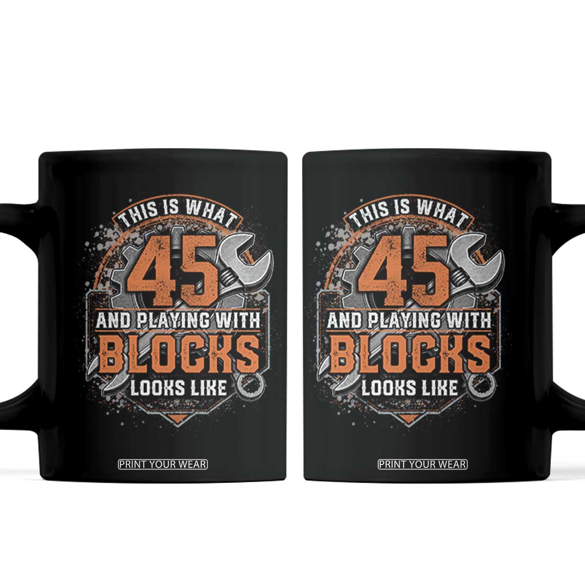 Funny 45th Birthday Mechanic Coffee Mug This Is What 45 And Playing With Blocks Looks Like TS12 Black Print Your Wear