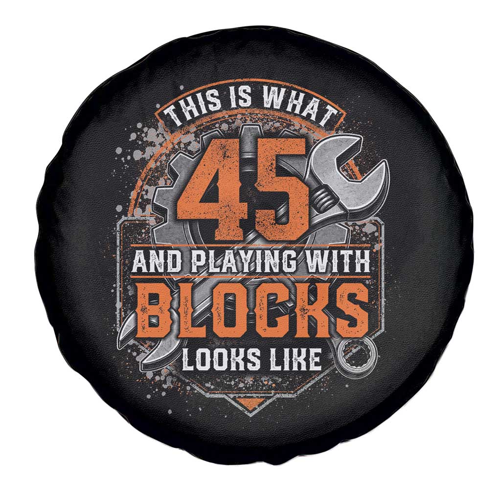 Funny 45th Birthday Mechanic Spare Tire Cover This Is What 45 And Playing With Blocks Looks Like TS12 Print Your Wear