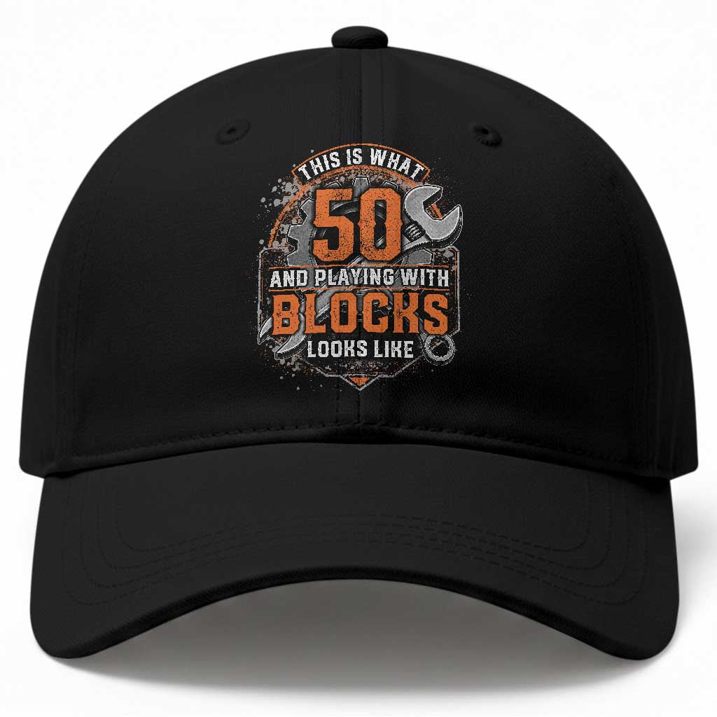 Funny 50th Birthday Mechanic Baseball Cap This Is What 50 And Playing With Blocks Looks Like TS12 Print Your Wear