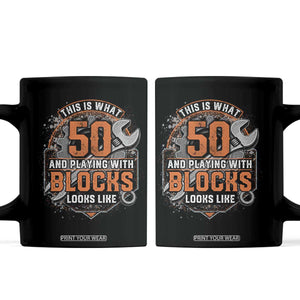 Funny 50th Birthday Mechanic Coffee Mug This Is What 50 And Playing With Blocks Looks Like TS12 Black Print Your Wear