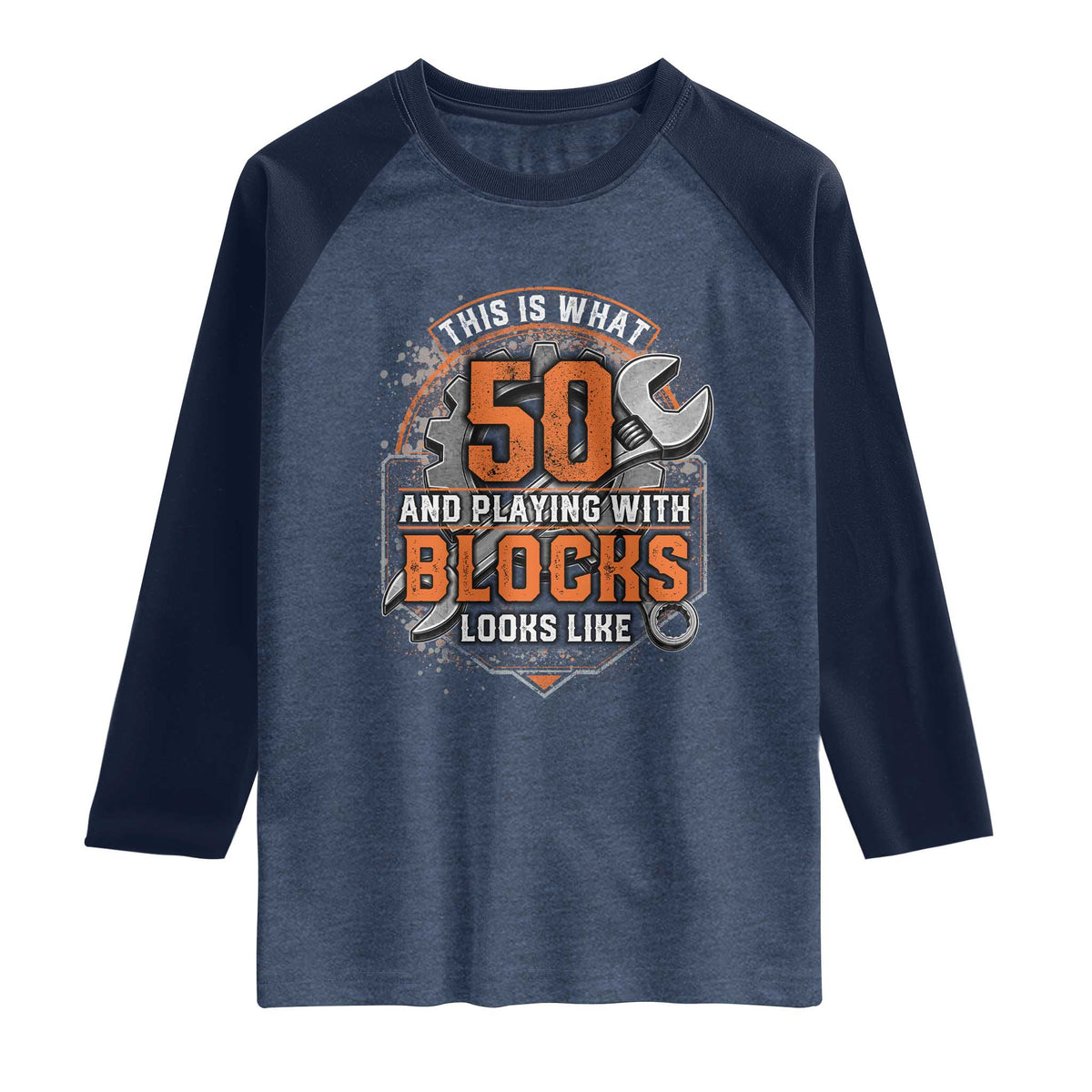 Funny 50th Birthday Mechanic Raglan Shirt This Is What 50 And Playing With Blocks Looks Like