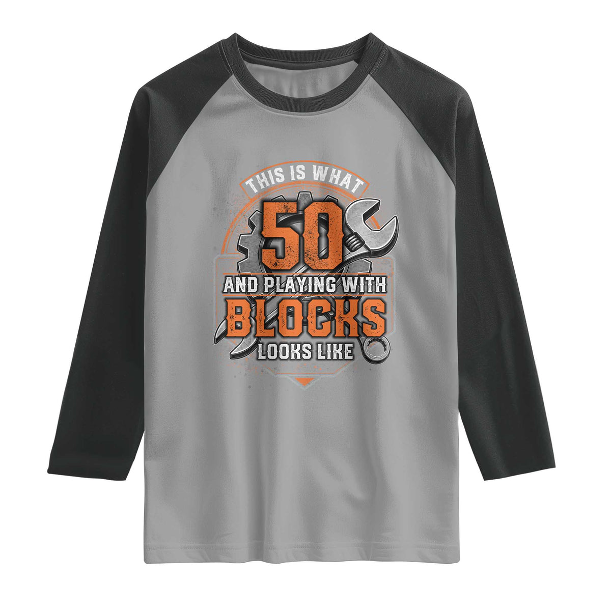 Funny 50th Birthday Mechanic Raglan Shirt This Is What 50 And Playing With Blocks Looks Like
