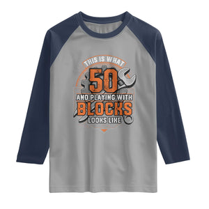Funny 50th Birthday Mechanic Raglan Shirt This Is What 50 And Playing With Blocks Looks Like