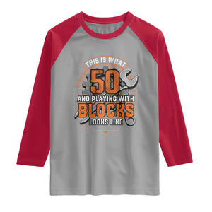 Funny 50th Birthday Mechanic Raglan Shirt This Is What 50 And Playing With Blocks Looks Like