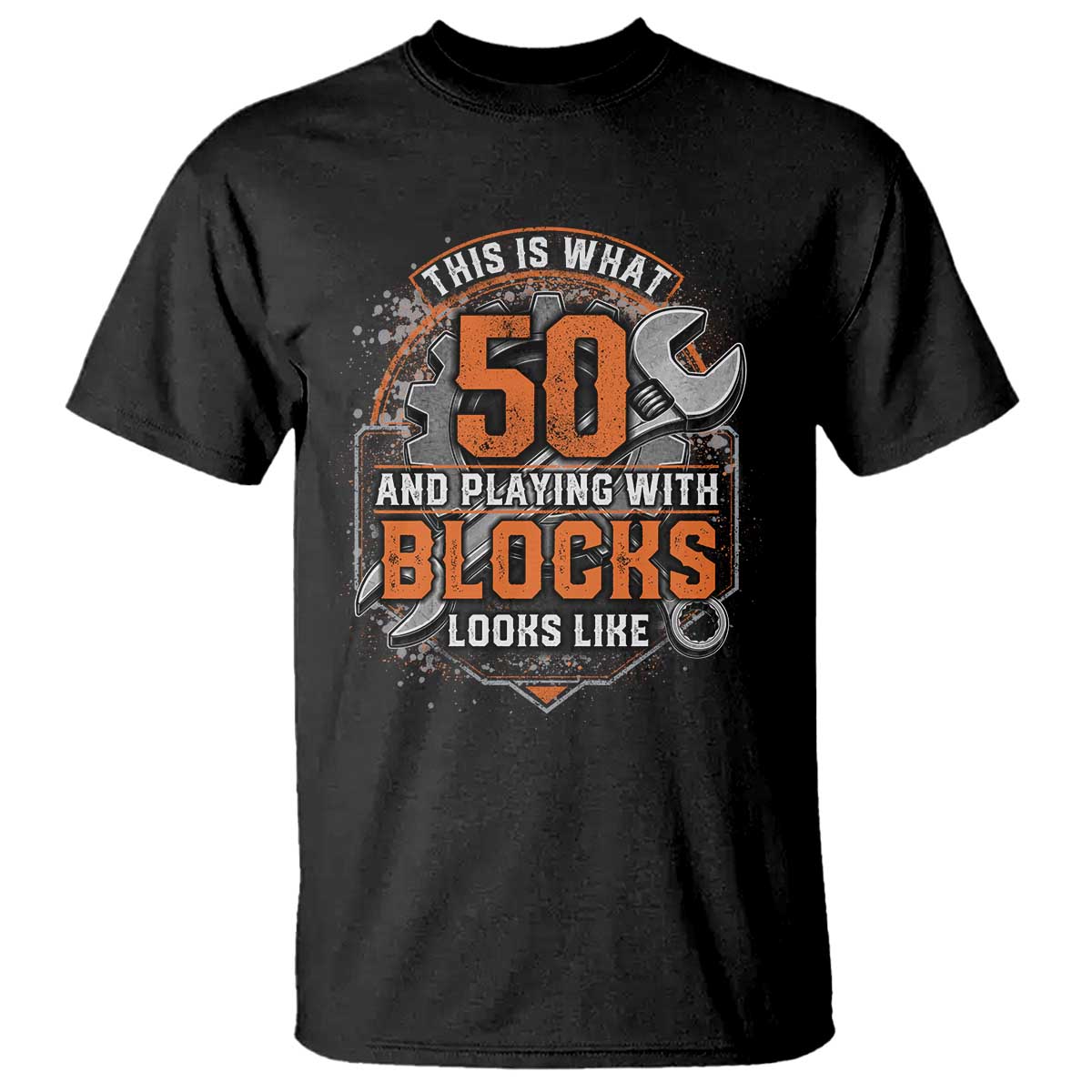 Funny 50th Birthday Mechanic T Shirt This Is What 50 And Playing With Blocks Looks Like TS12 Black Print Your Wear