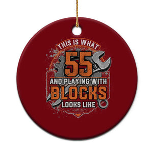 Funny 55th Birthday Mechanic Ceramic Ornament This Is What 55 And Playing With Blocks Looks Like