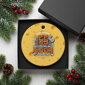 Funny 55th Birthday Mechanic Ceramic Ornament This Is What 55 And Playing With Blocks Looks Like