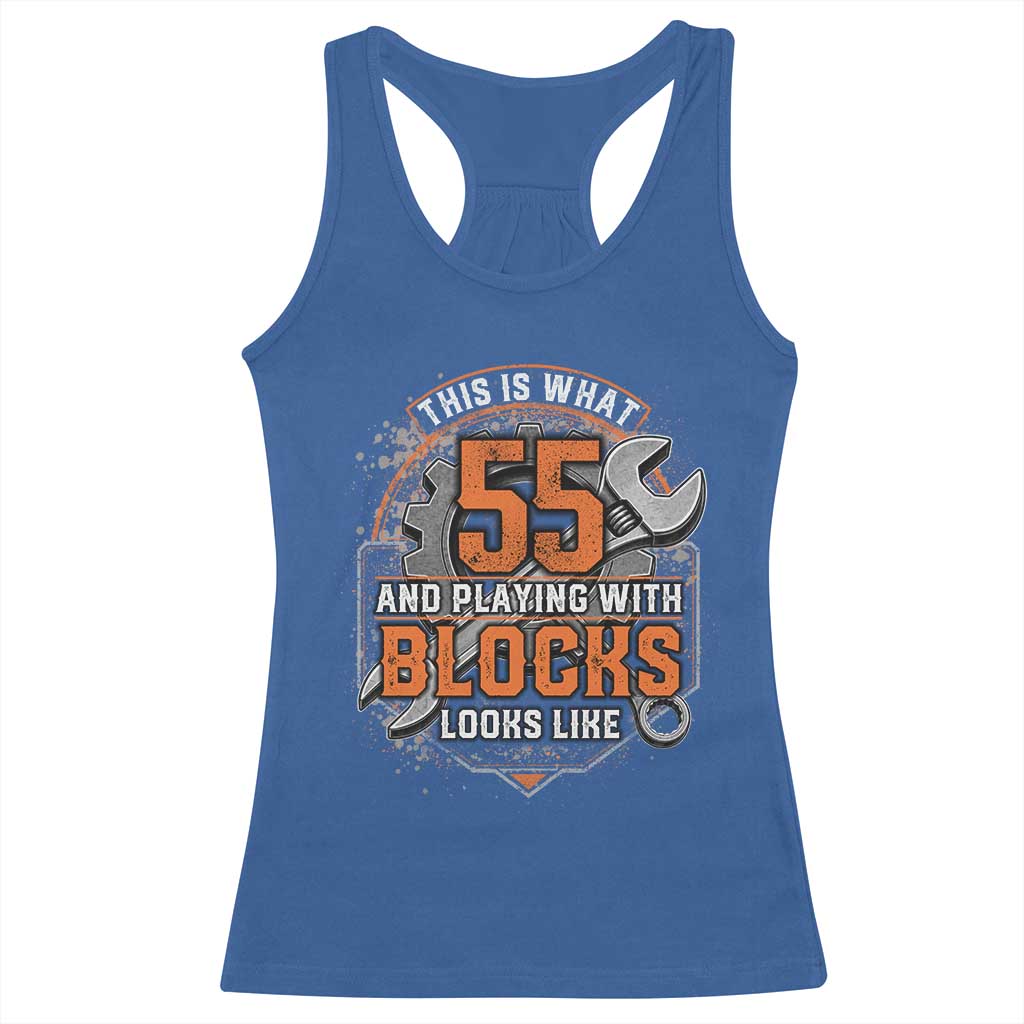 Funny 55th Birthday Mechanic Racerback Tank Top This Is What 55 And Playing With Blocks Looks Like