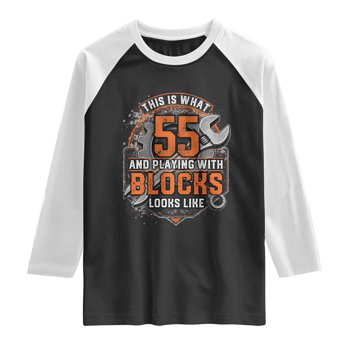 Funny 55th Birthday Mechanic Raglan Shirt This Is What 55 And Playing With Blocks Looks Like