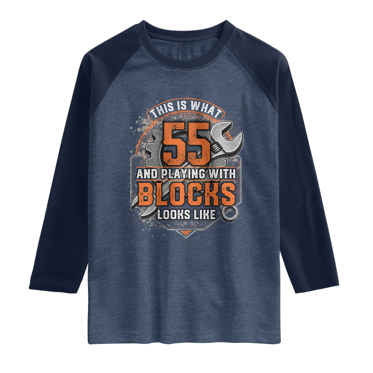 Funny 55th Birthday Mechanic Raglan Shirt This Is What 55 And Playing With Blocks Looks Like