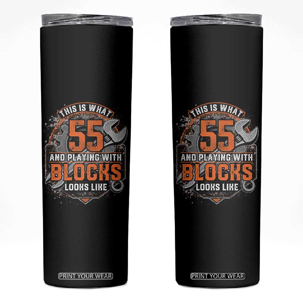 Funny 55th Birthday Mechanic Skinny Tumbler This Is What 55 And Playing With Blocks Looks Like TS12 Black Print Your Wear