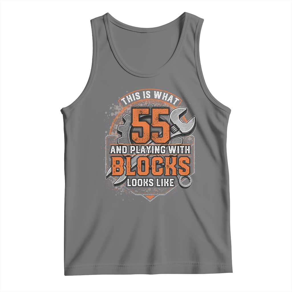 Funny 55th Birthday Mechanic Tank Top This Is What 55 And Playing With Blocks Looks Like