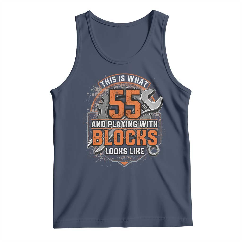 Funny 55th Birthday Mechanic Tank Top This Is What 55 And Playing With Blocks Looks Like