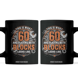 Funny 60th Birthday Mechanic Coffee Mug This Is What 60 And Playing With Blocks Looks Like TS12 Black Print Your Wear
