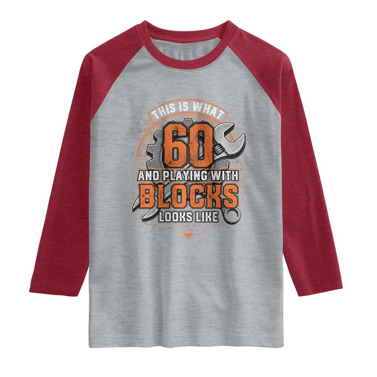 Funny 60th Birthday Mechanic Raglan Shirt This Is What 60 And Playing With Blocks Looks Like