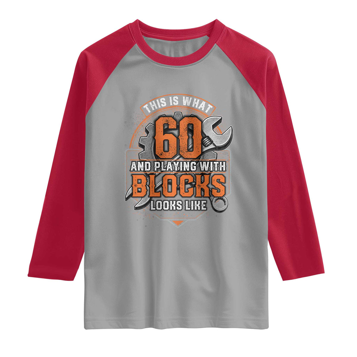 Funny 60th Birthday Mechanic Raglan Shirt This Is What 60 And Playing With Blocks Looks Like