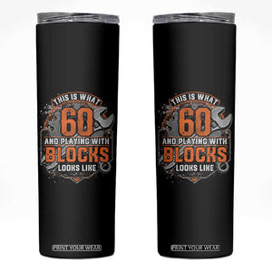 Funny 60th Birthday Mechanic Skinny Tumbler This Is What 60 And Playing With Blocks Looks Like TS12 Black Print Your Wear