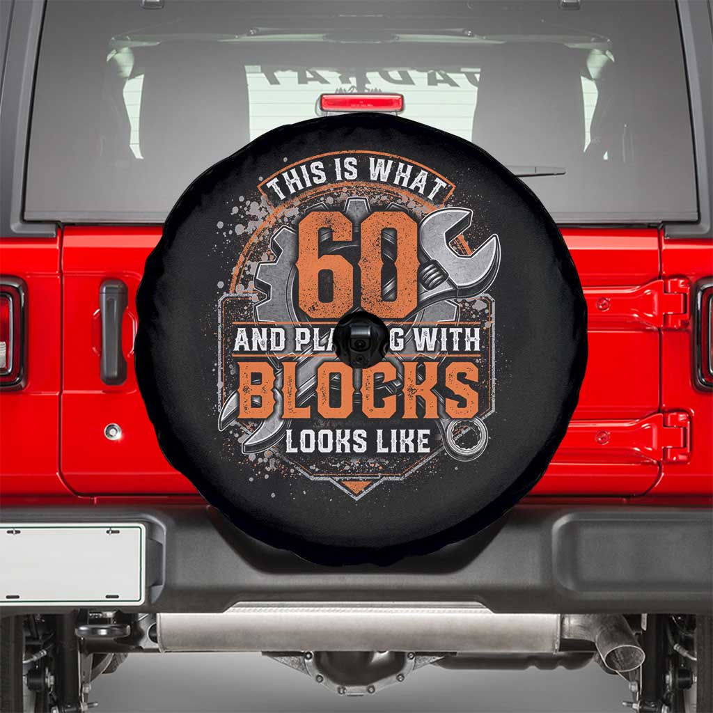 Funny 60th Birthday Mechanic Spare Tire Cover This Is What 60 And Playing With Blocks Looks Like TS12 Black Print Your Wear