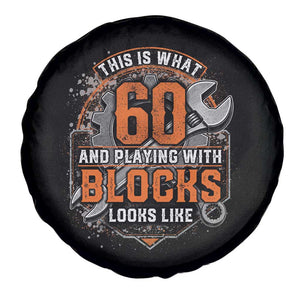 Funny 60th Birthday Mechanic Spare Tire Cover This Is What 60 And Playing With Blocks Looks Like TS12 Print Your Wear