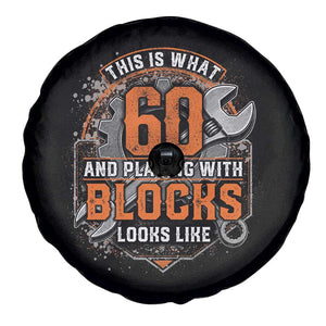 Funny 60th Birthday Mechanic Spare Tire Cover This Is What 60 And Playing With Blocks Looks Like TS12 Print Your Wear