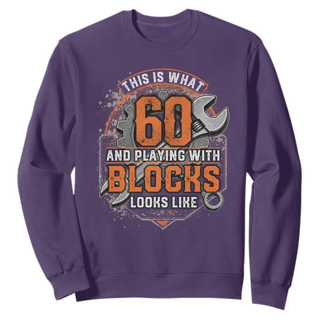 Funny 60th Birthday Mechanic Sweatshirt This Is What 60 And Playing With Blocks Looks Like