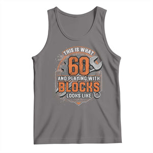 Funny 60th Birthday Mechanic Tank Top This Is What 60 And Playing With Blocks Looks Like