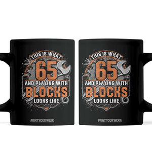 Funny 65th Birthday Mechanic Coffee Mug This Is What 65 And Playing With Blocks Looks Like TS12 Black Print Your Wear