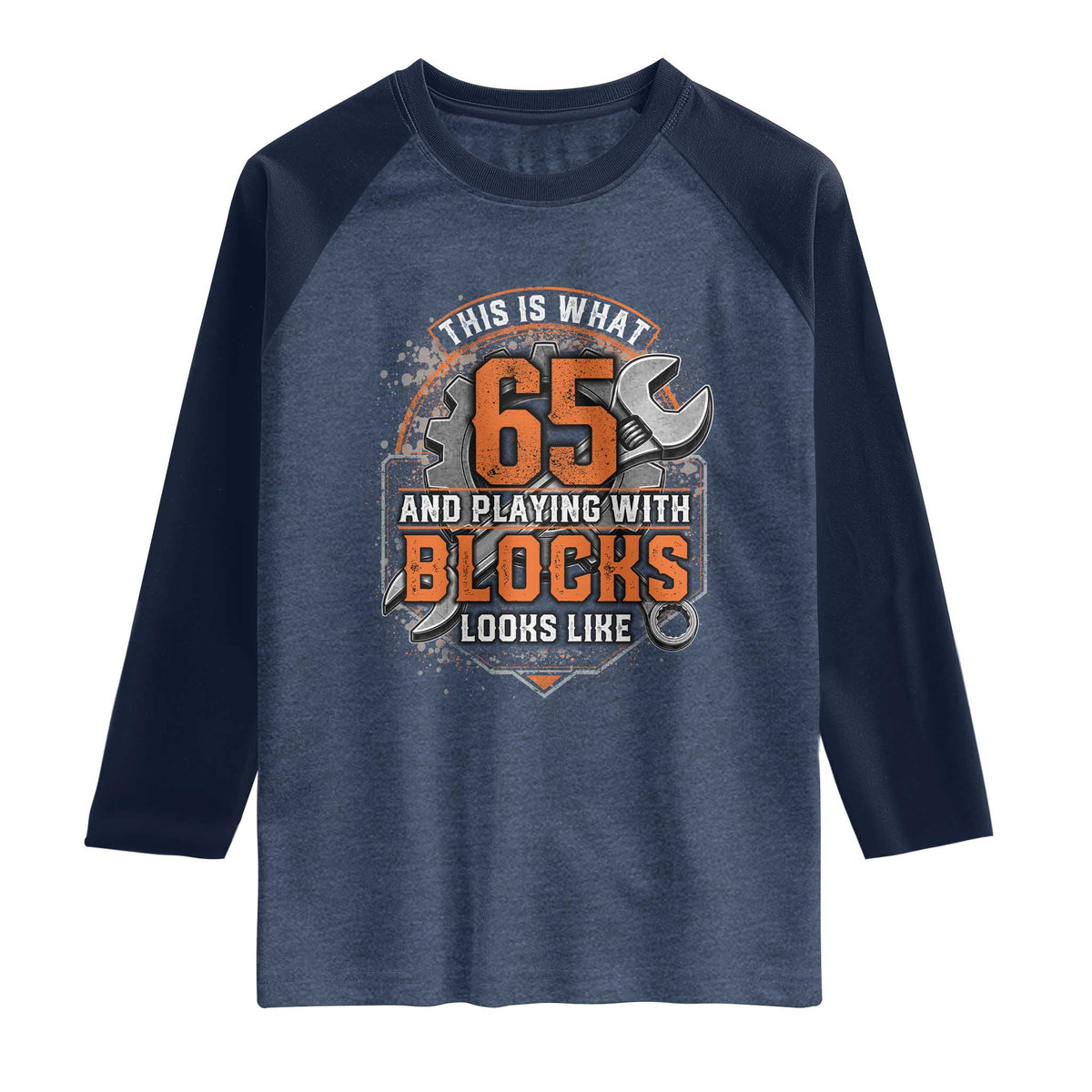 Funny 65th Birthday Mechanic Raglan Shirt This Is What 65 And Playing With Blocks Looks Like