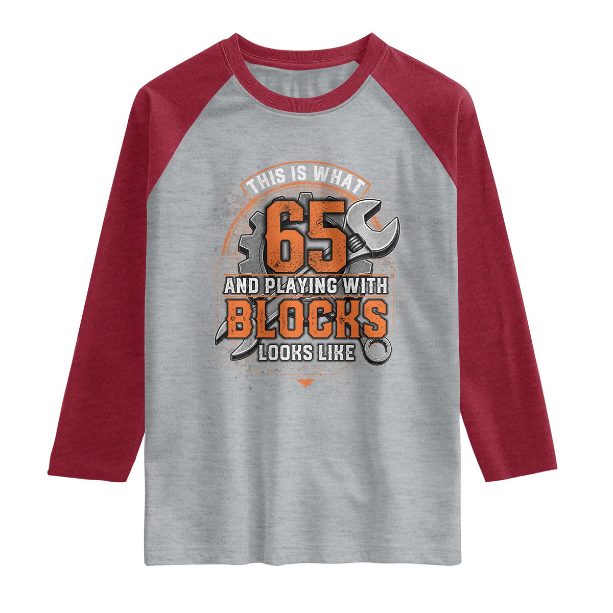Funny 65th Birthday Mechanic Raglan Shirt This Is What 65 And Playing With Blocks Looks Like