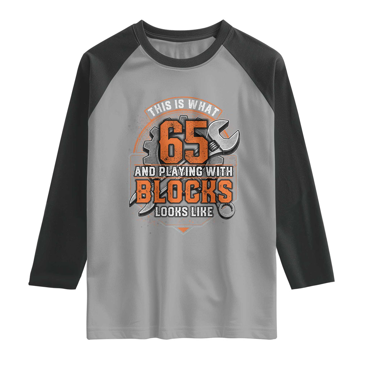 Funny 65th Birthday Mechanic Raglan Shirt This Is What 65 And Playing With Blocks Looks Like