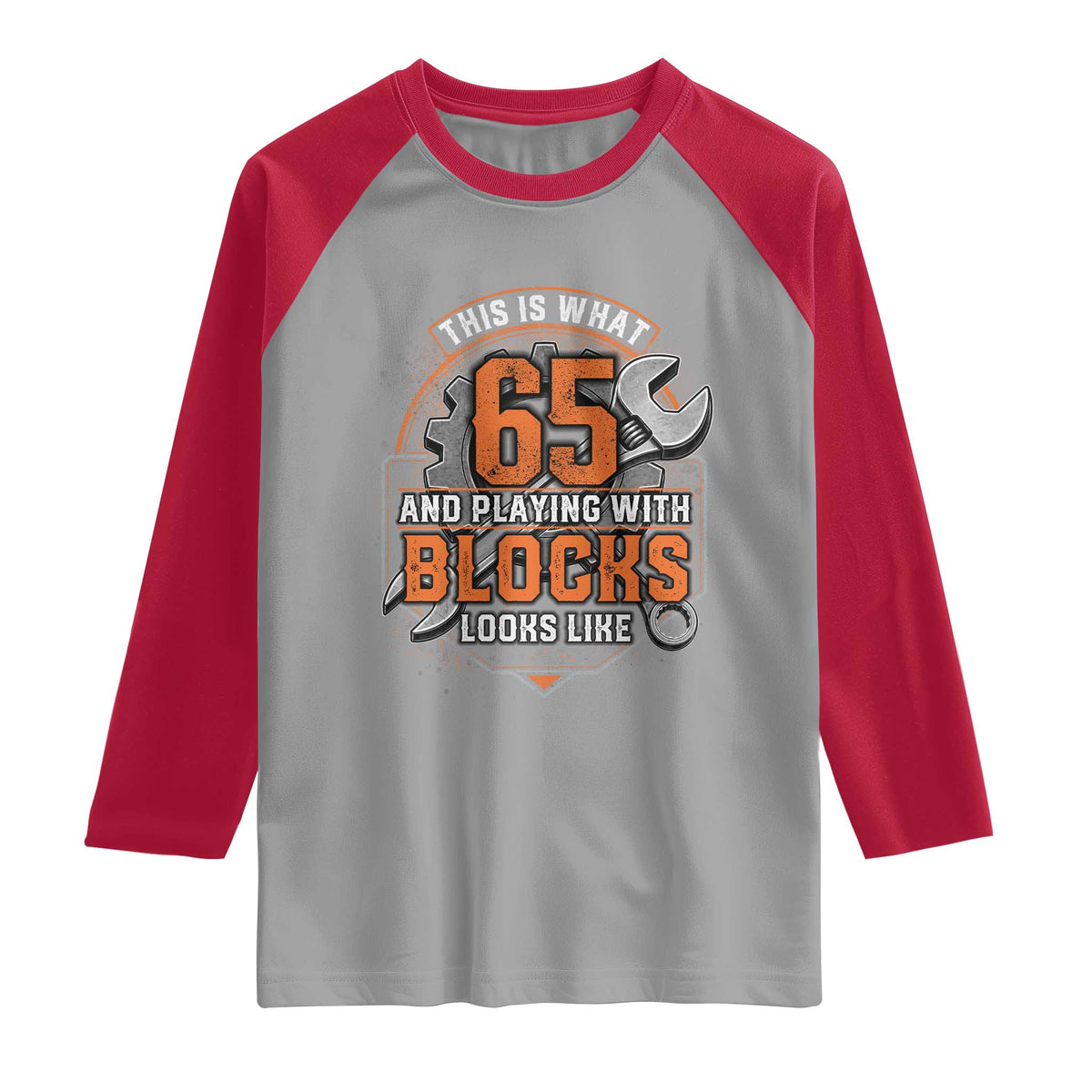 Funny 65th Birthday Mechanic Raglan Shirt This Is What 65 And Playing With Blocks Looks Like