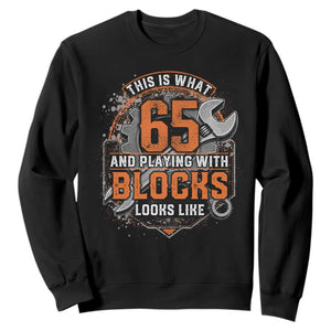 Funny 65th Birthday Mechanic Sweatshirt This Is What 65 And Playing With Blocks Looks Like