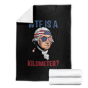 WTF is A Kilometer Throw Blanket Funny 4th of July Founding Father