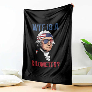 WTF is A Kilometer Throw Blanket Funny 4th of July Founding Father