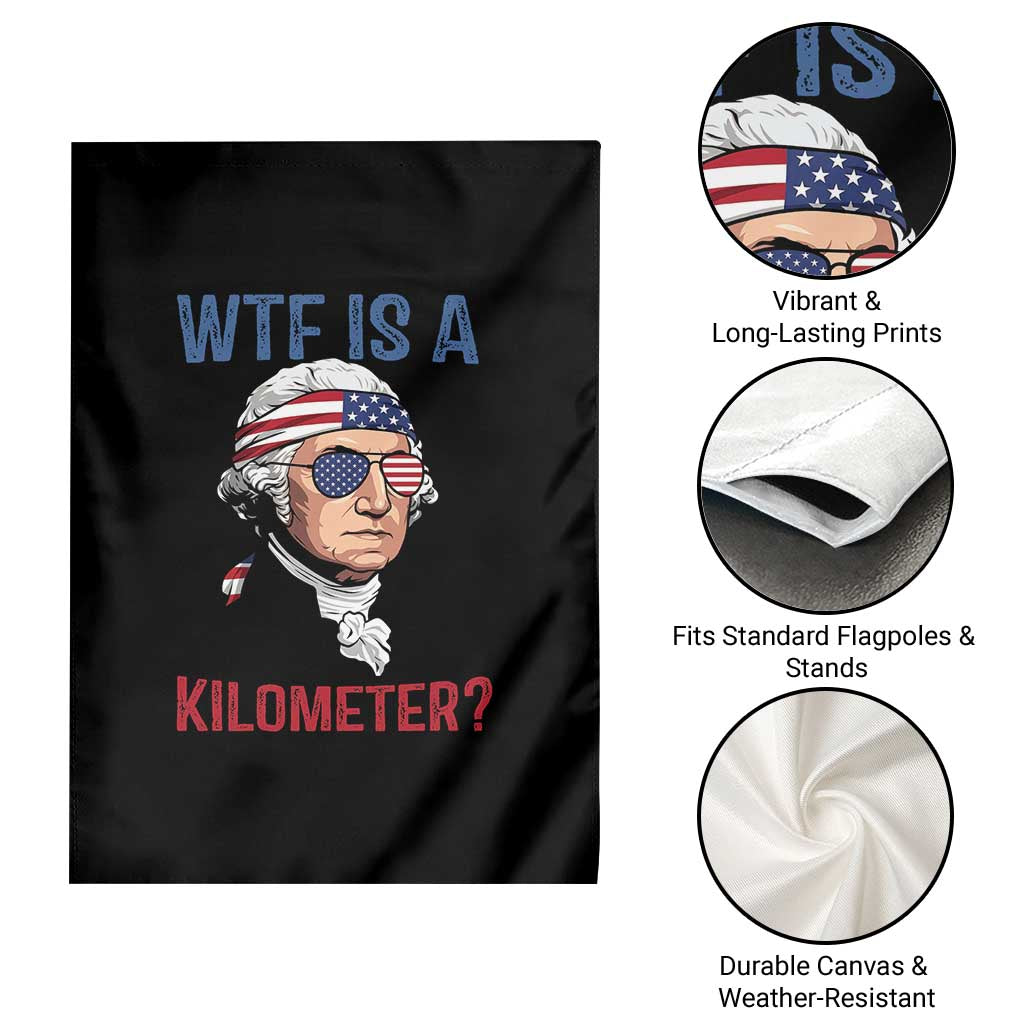 WTF is A Kilometer Garden Flag Funny 4th of July Founding Father