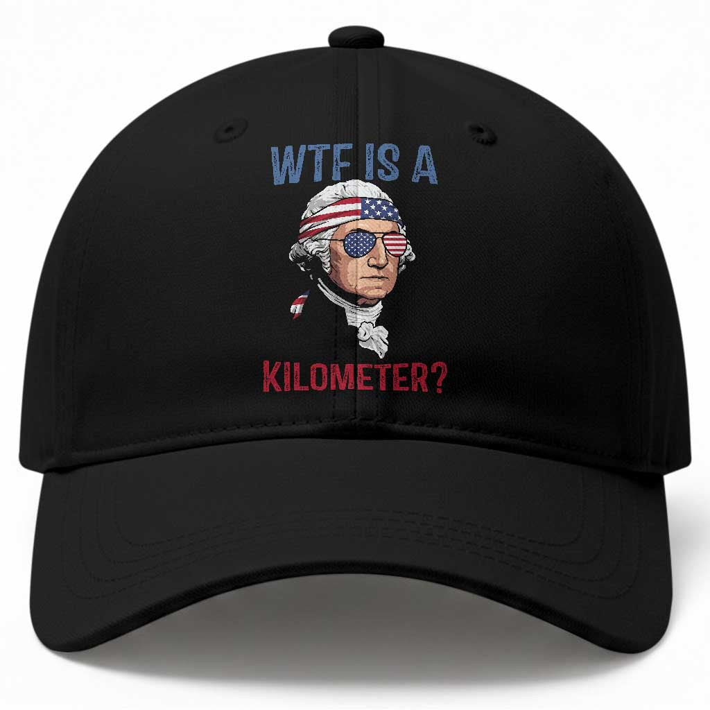 WTF is A Kilometer Baseball Cap Funny 4th of July Founding Father