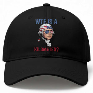 WTF is A Kilometer Baseball Cap Funny 4th of July Founding Father