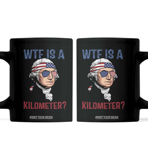 WTF is A Kilometer Coffee Mug Funny 4th of July Founding Father