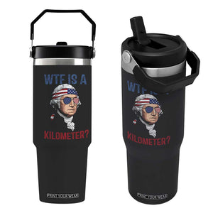 WTF is A Kilometer Flip Straw Tumbler Funny 4th of July Founding Father