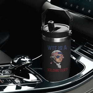 WTF is A Kilometer Flip Straw Tumbler Funny 4th of July Founding Father