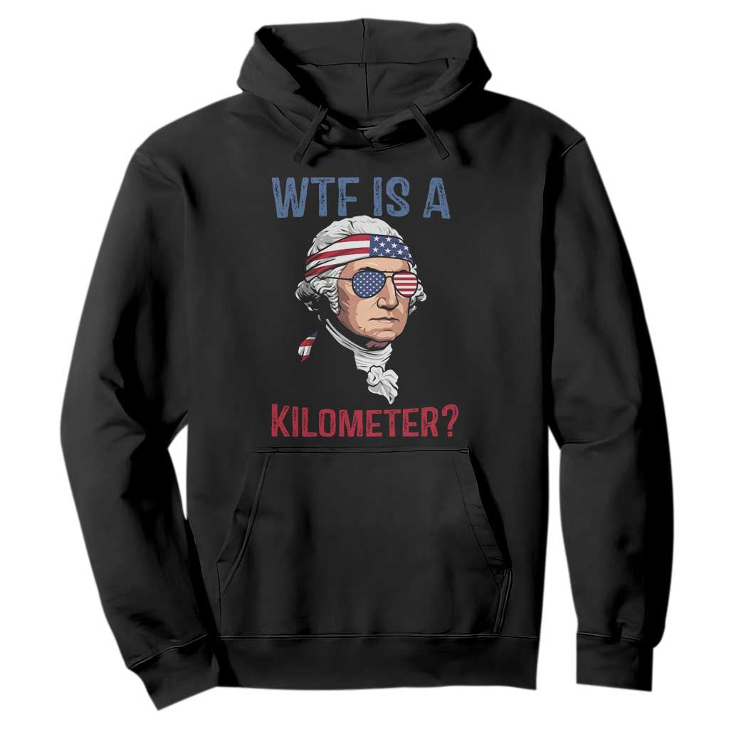WTF is A Kilometer Hoodie Funny 4th of July Founding Father
