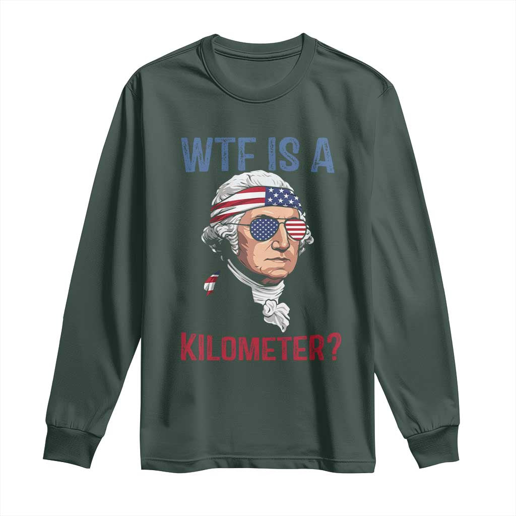 WTF is A Kilometer Long Sleeve Shirt Funny 4th of July Founding Father